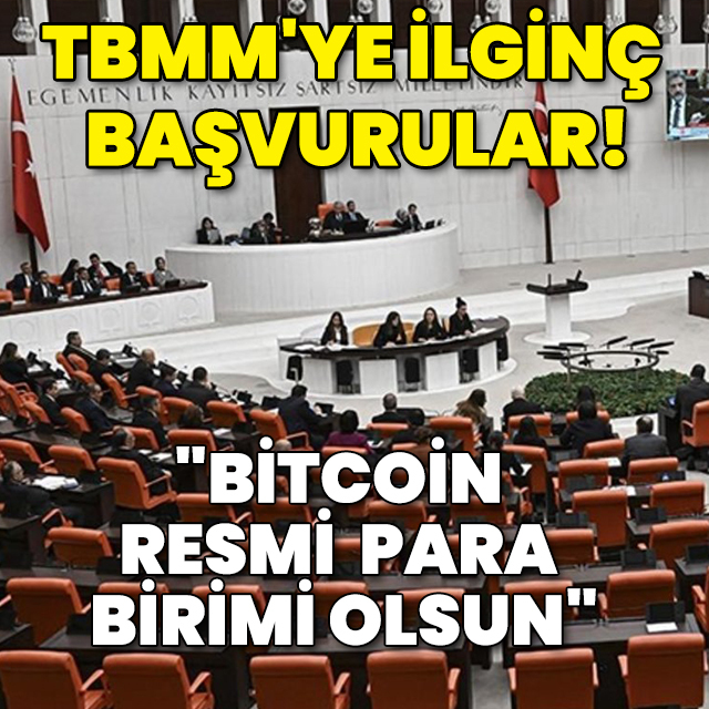 TBMM'ye ilginç başvurular! "Bitcoin resmi para birimi olsun"