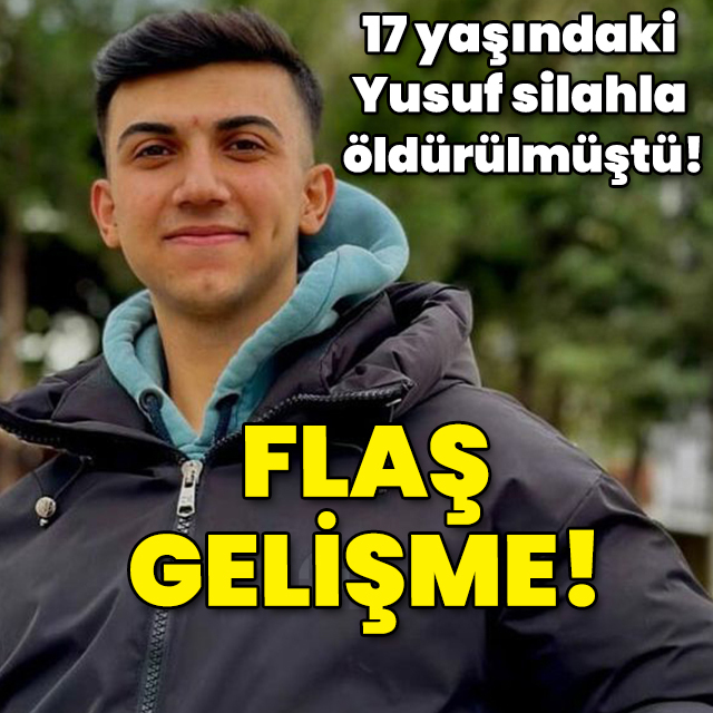 17 yaşındaki Yusuf silahla öldürülmüştü! Sıcak gelişme!