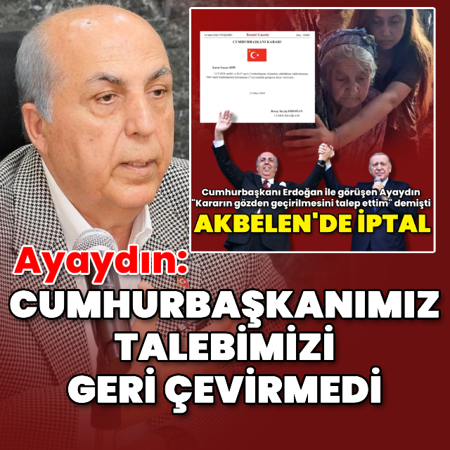 Aydın Ayaydın: Cumhurbaşkanımız talebimizi geri çevirmedi