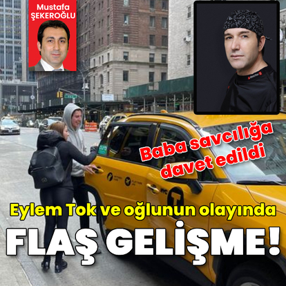 Eylem Tok ve oğlunun olayında flaş gelişme