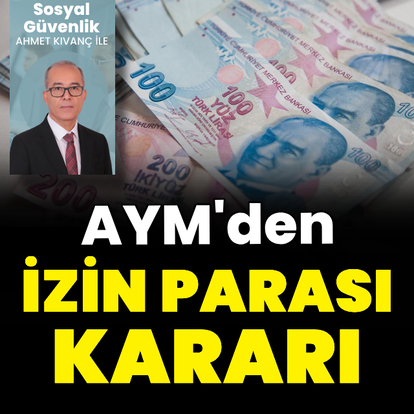 AYM’den izin parası kararı