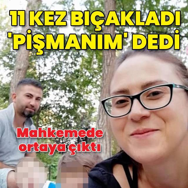 Eşini 11 kez bıçakladı! "Pişmanım" dedi