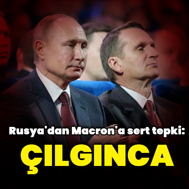 Rusya'dan Macron'a sert tepki: Çılgınca