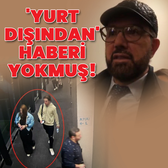 "Yurt dışından" haberi yokmuş!