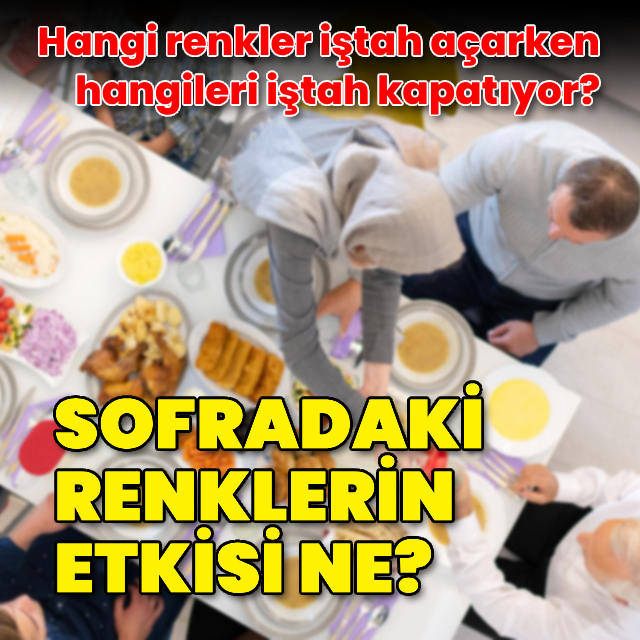 Hangi renk iştahımızı nasıl etkiliyor?