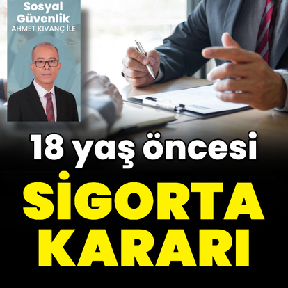 18 yaş öncesi sigorta kararı