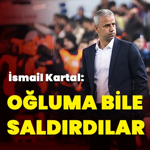 "Oğluma bile saldırdılar"
