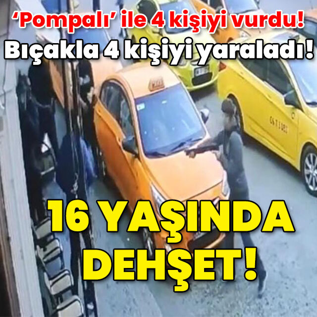 'Pompalı' ile 4 kişiyi vurdu! Bıçakla 4 kişiyi yaraladı! 16 yaşındaki dehşet!