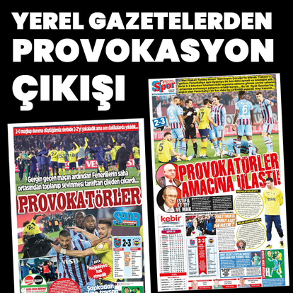 Yerel gazetelerden 'provokasyon' çıkışı!