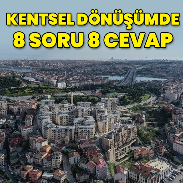 Kentsel dönüşümde 8 soru 8 cevap