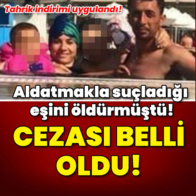 Aldatmakla suçladığı eşini öldürmüştü! Cezası belli oldu!
