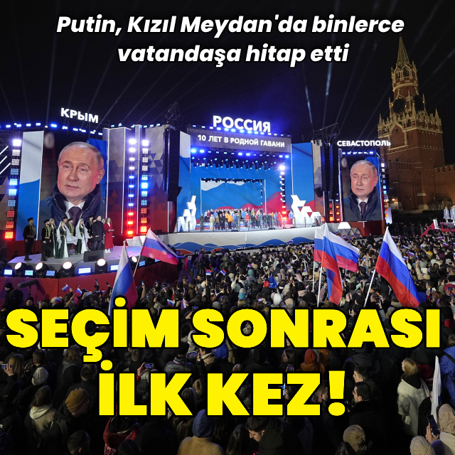 Putin seçim sonrası ilk kez halk karşısına çıktı