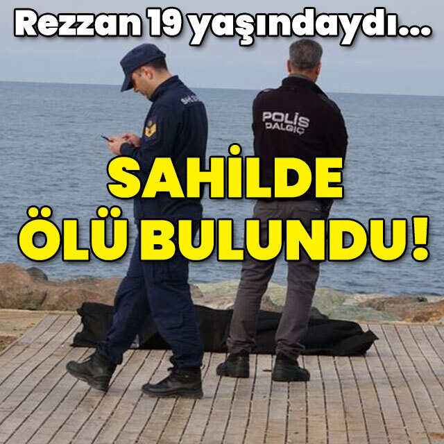 Rezzan 19 yaşındaydı... Sahilde ölü bulundu!