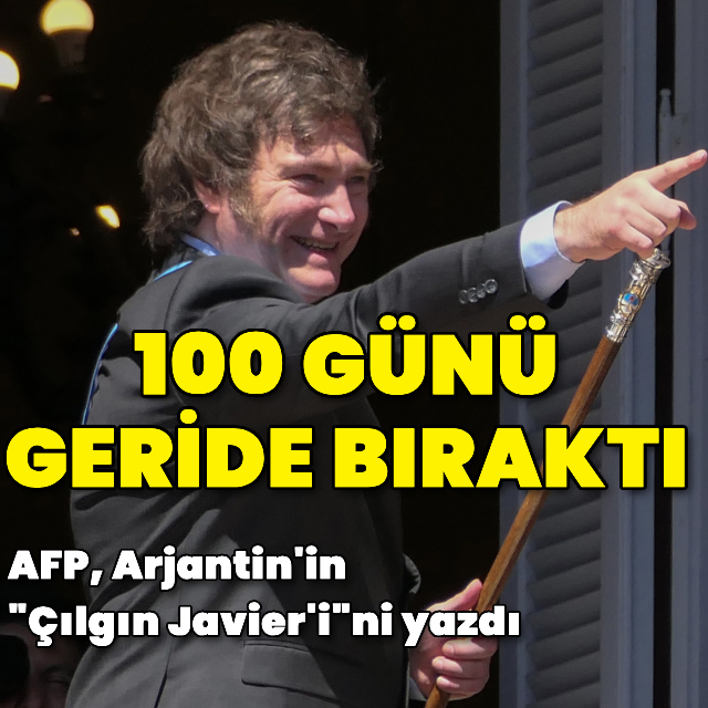 Arjantin'in "Çılgın Javier'i"nin görevdeki 100 günü