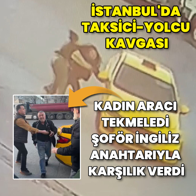 İstanbul'da taksici-yolcu kavgası