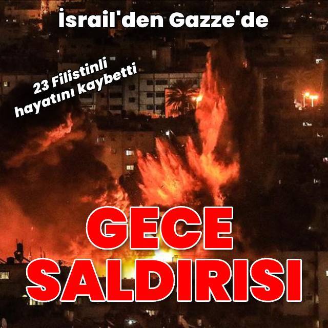 İsrail'den gece saldırısı: 23 ölü