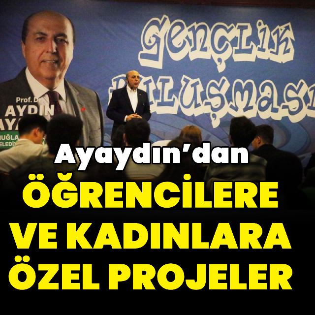 Ayaydın’dan öğrencilere ve kadınlara özel projeler