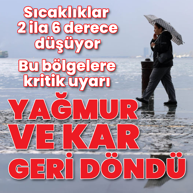 Yağmur ve kar uyarısı! Sıcaklıklar 6 derece düşüyor