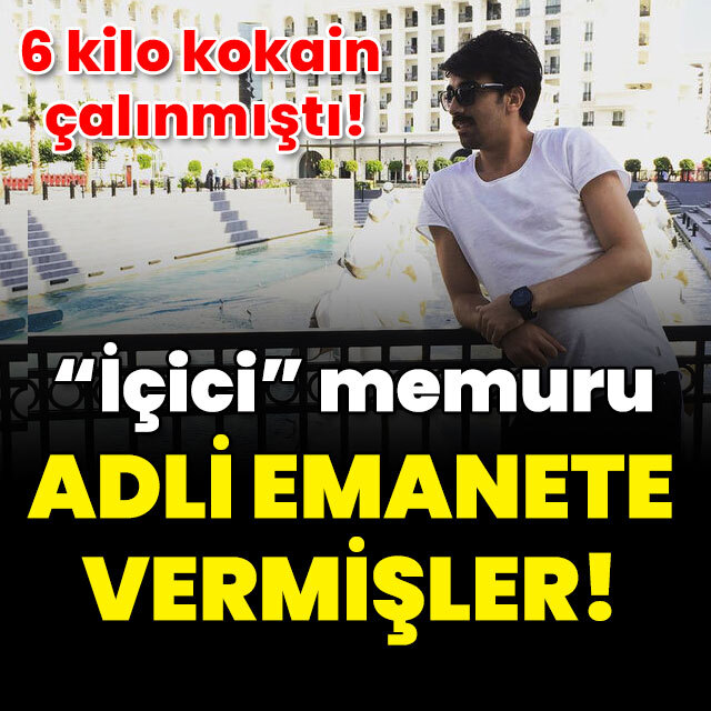 6 kilo kokain çalınmıştı! "İçici" memuru adli emanete vermişler!