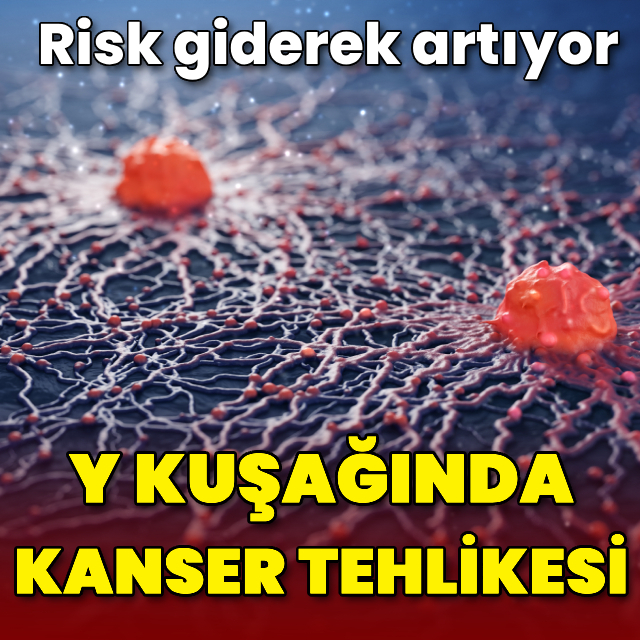Y kuşağında kanser tehlikesi!