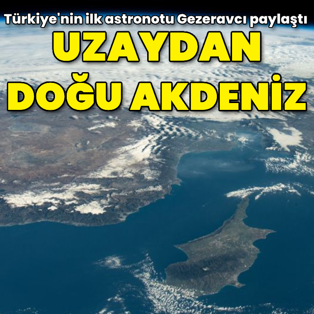Türkiye'nin ilk astronotu uzaydan çektiği fotoğrafları paylaştı