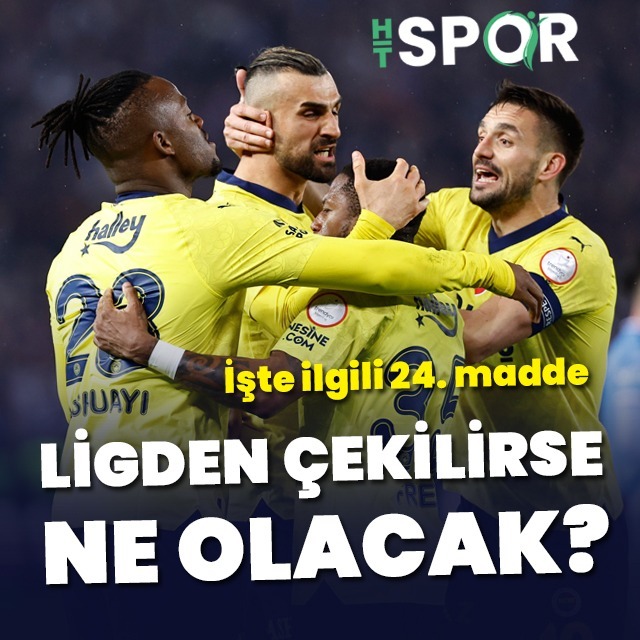 Fenerbahçe ligden çekilirse ne olacak?