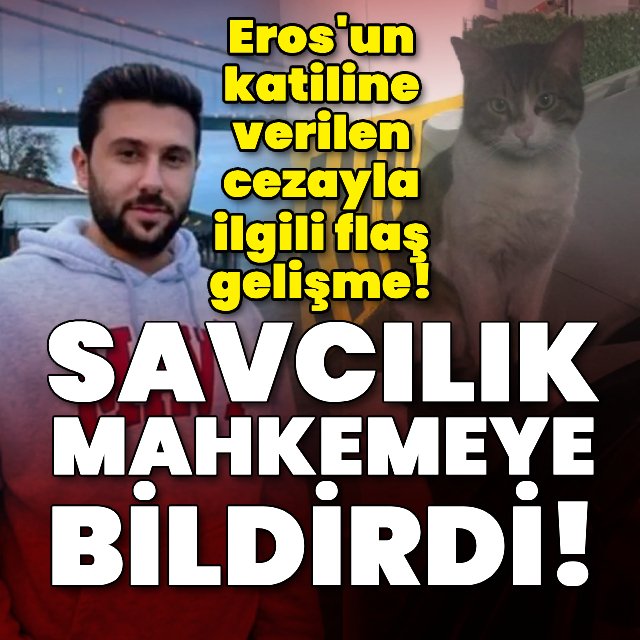 Eros'un katiline verilen cezayla ilgili flaş gelişme!