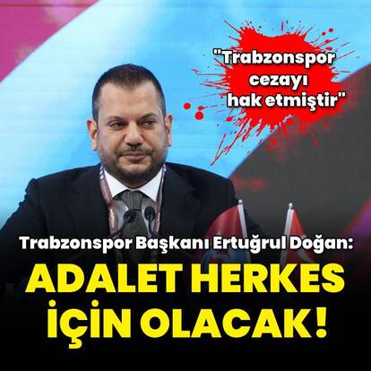 Ertuğrul Doğan: Adalet herkes için olacak!