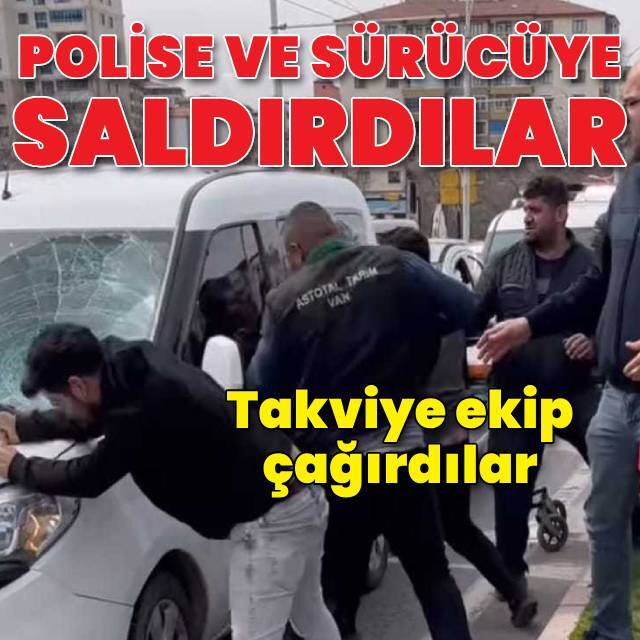 Hem sürücüye hem de polislere saldırdılar!