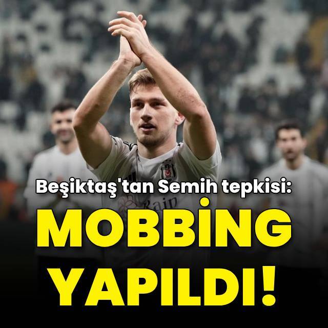 Semih tepkisi: Mobbing yapıldı!
