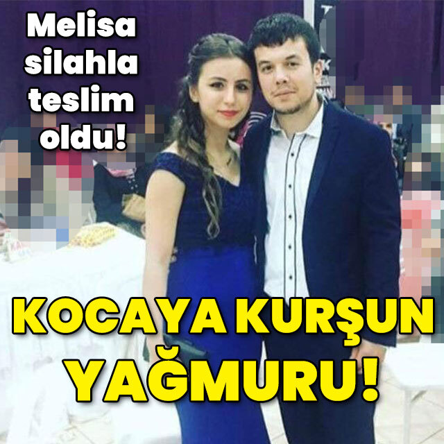 Melisa silahla teslim oldu! Kocaya kurşun yağmuru!