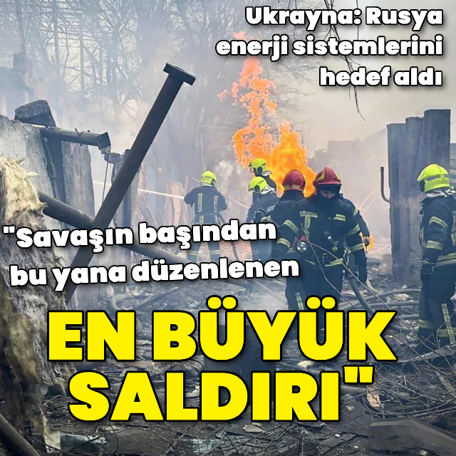 Rusya, Ukrayna'nın enerji sistemlerini hedef aldı