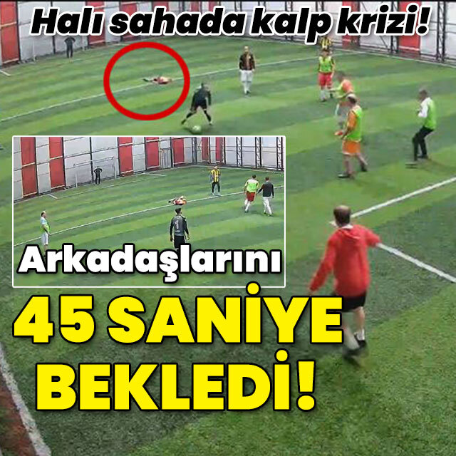 Halı sahada kalp krizi! Arkadaşlarını 45 saniye bekledi!