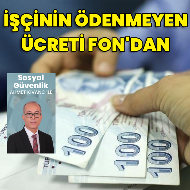 İşçinin ödenmeyen ücreti Fon’dan
