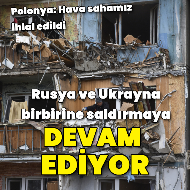 Rusya ve Ukrayna birbirine saldırmayı sürdürüyor