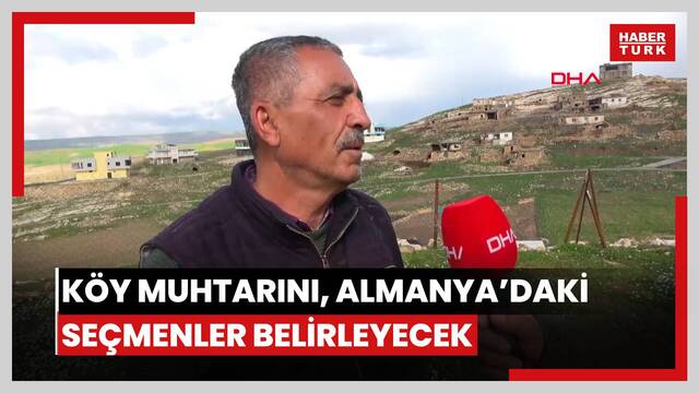  Köy muhtarını, Almanya'daki seçmenler belirleyecek