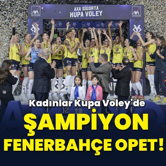Kupa Voley'de şampiyon Fenerbahçe Opet!