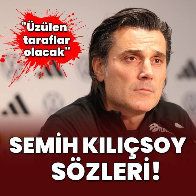 Montella'dan Semih Kılıçsoy sözleri!