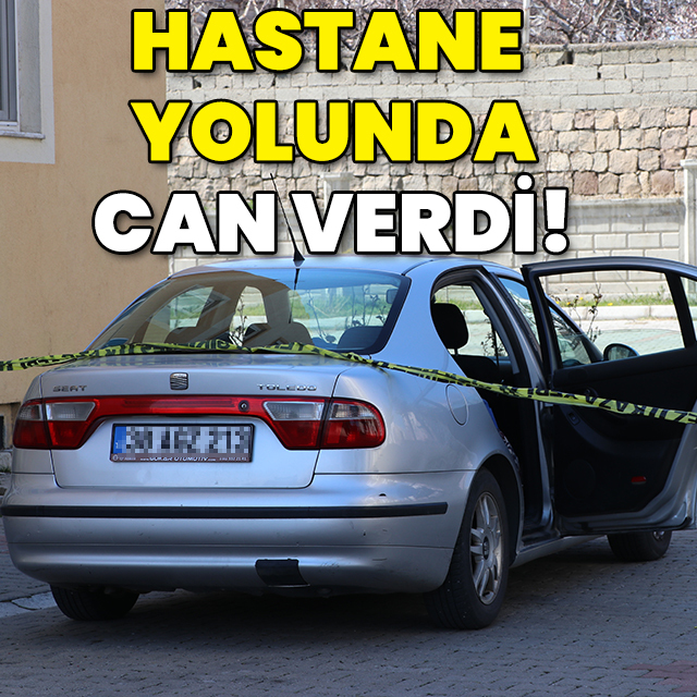 Hastane yolunda can verdi