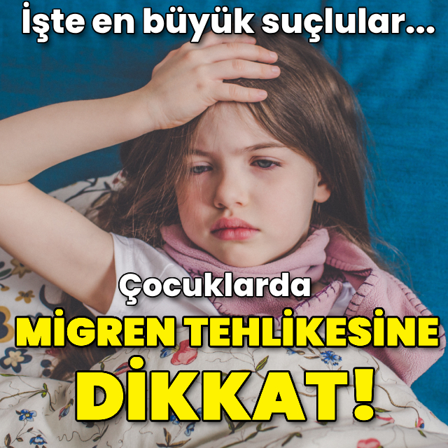 Çocuklarda migren tehlikesine dikkat!