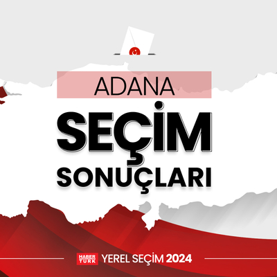 Adana seçim sonuçları açıklandı!