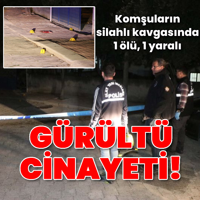 Komşuların gürültü kavgası: 1 ölü, 1 yaralı