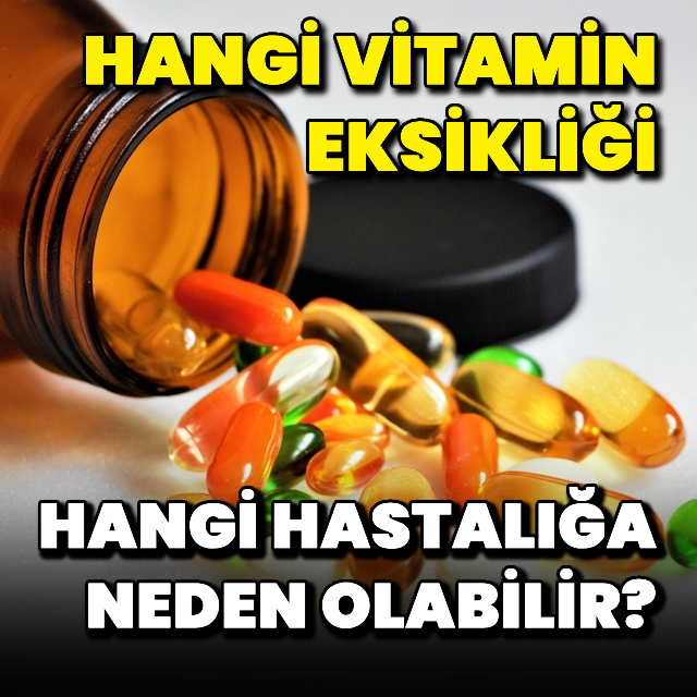 Hangi vitamin eksikliği hangi hastalığa neden olabilir?