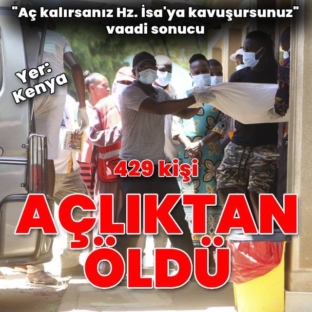 "Aç kalırsanız Hz. İsa'ya kavuşursunuz" vaadi: 429 kişi öldü