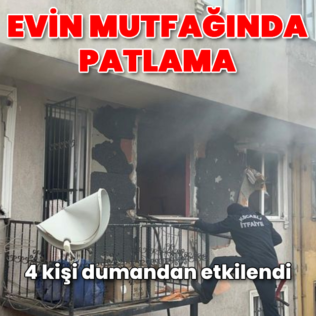 Evin mutfağında patlama: 4 kişi dumandan etkilendi