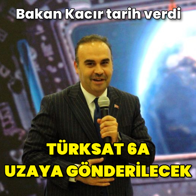 Bakan Kacır tarih verdi! TÜRKSAT 6A uzaya gönderilecek