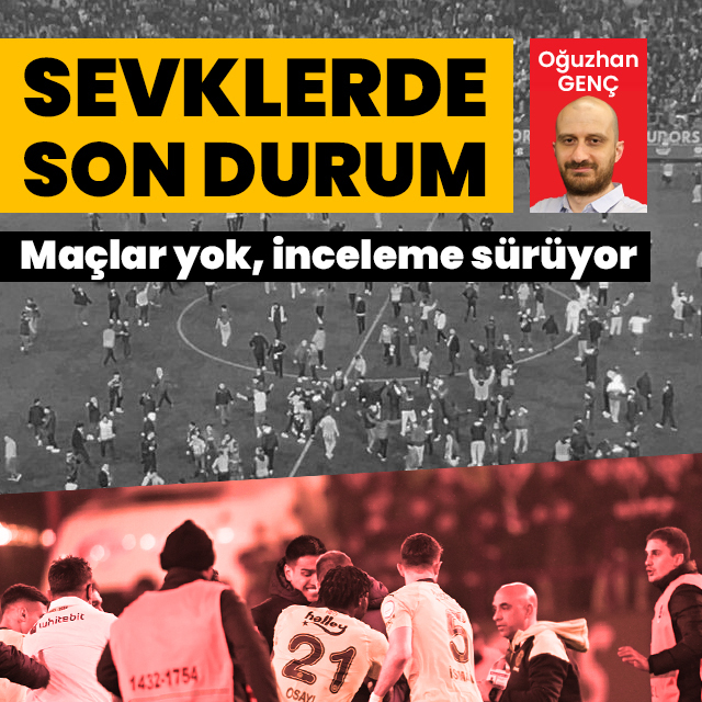Sevklerde son durum: Maç yok, inceleme sürüyor!