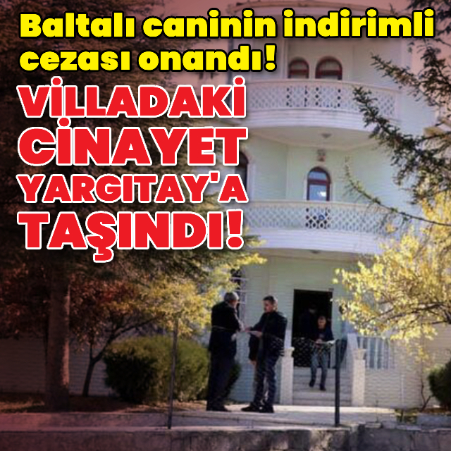 Baltalı caninin indirimli cezasına onama!