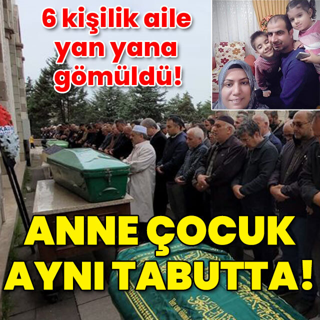 6 kişilik aile yan yana gömüldü! Anne çocuk aynı tabutta!
