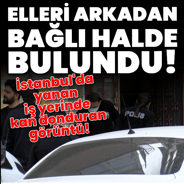 İstanbul'da yanan iş yerinde kan donduran görüntü!